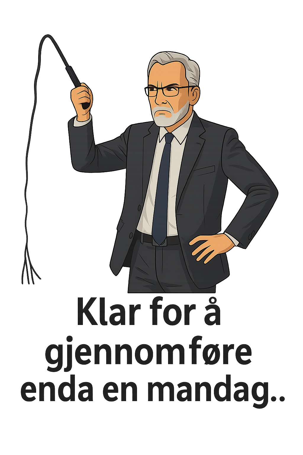 Klar for å gjennomføre enda en mandag....